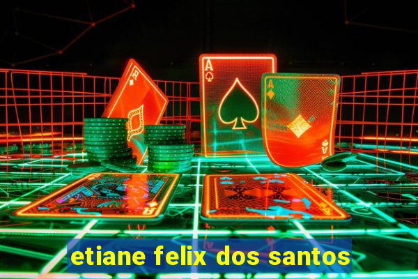 etiane felix dos santos